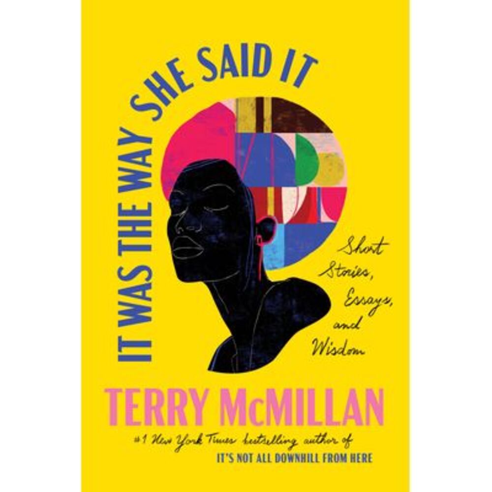 It Was the Way She Said It: Short Stories, Essays, and Wisdom -- Terry McMillan